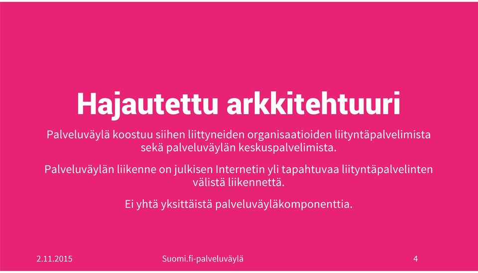 Palveluväylän liikenne on julkisen Internetin yli tapahtuvaa