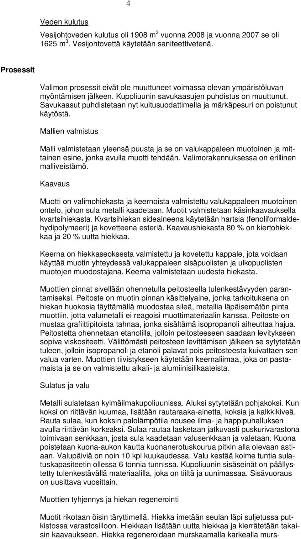 Savukaasut puhdistetaan nyt kuitusuodattimella ja märkäpesuri on poistunut käytöstä.