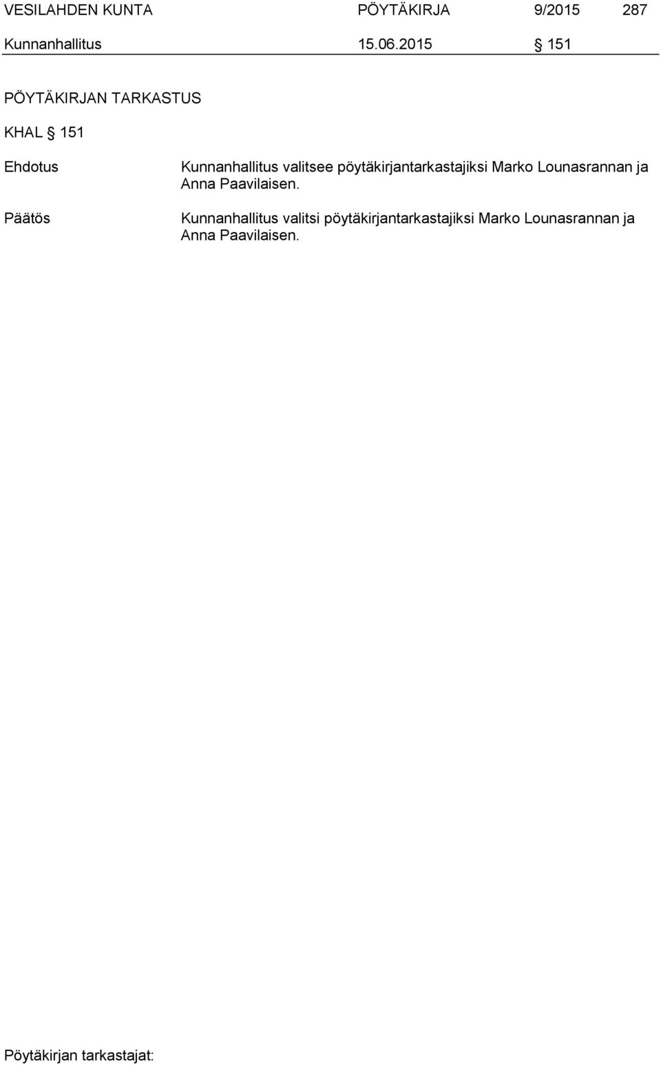 pöytäkirjantarkastajiksi Marko Lounasrannan ja Anna Paavilaisen.