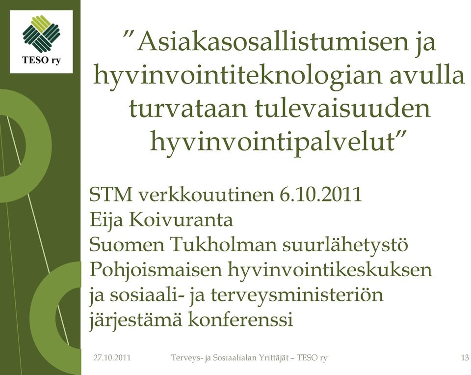 2011 Eija Koivuranta Suomen Tukholman suurlähetystö Pohjoismaisen