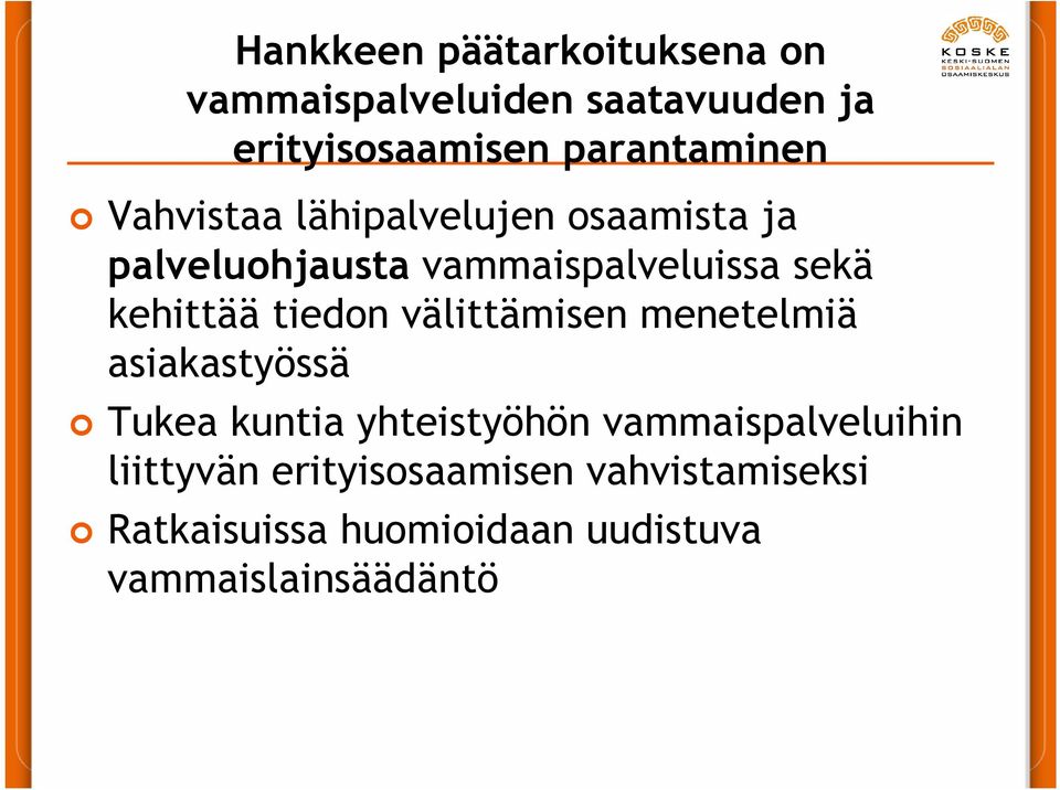 kehittää tiedon välittämisen menetelmiä asiakastyössä Tukea kuntia yhteistyöhön