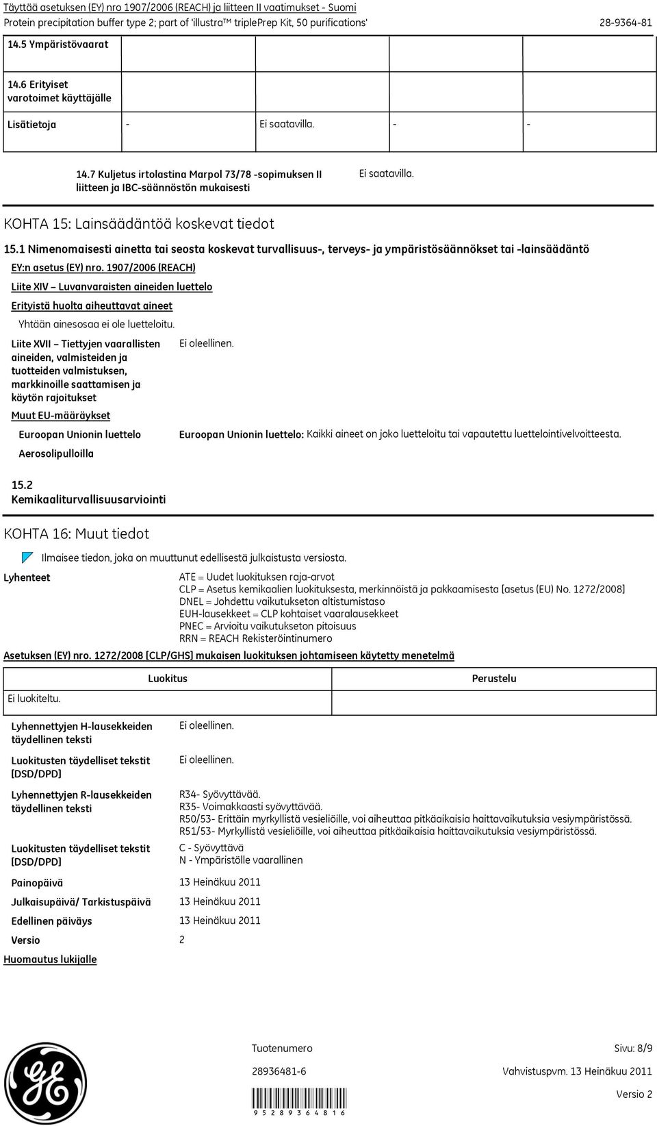 1 Nimenomaisesti ainetta tai seosta koskevat turvallisuus-, terveys- ja ympäristösäännökset tai -lainsäädäntö EY:n asetus (EY) nro.