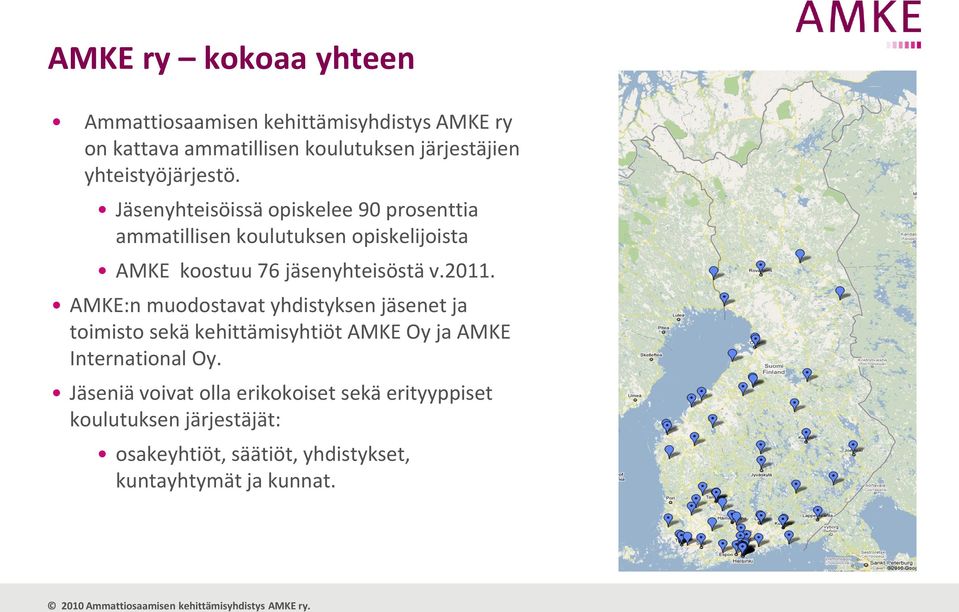 Jäsenyhteisöissä opiskelee 90 prosenttia ammatillisen koulutuksen opiskelijoista AMKE koostuu 76 jäsenyhteisöstä v.2011.