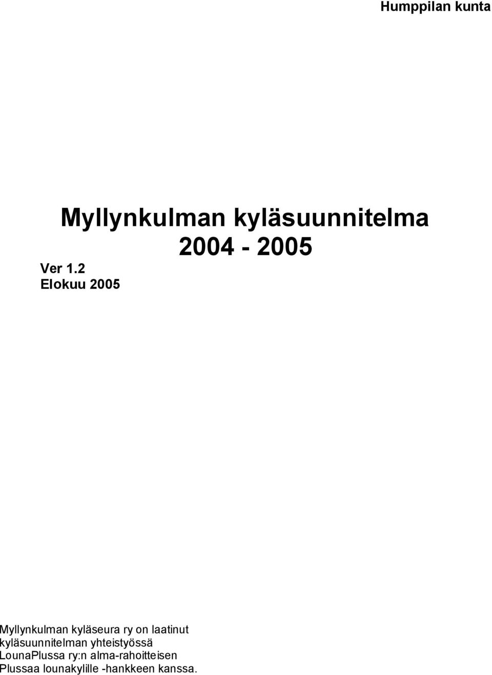 2 Elokuu 2005 Myllynkulman kyläseura ry on laatinut