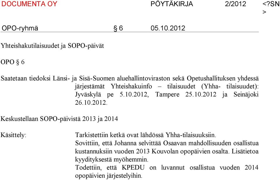 Yhteishakuinfo tilaisuudet (Yhha- tilaisuudet): Jyväskylä pe 5.10.2012,