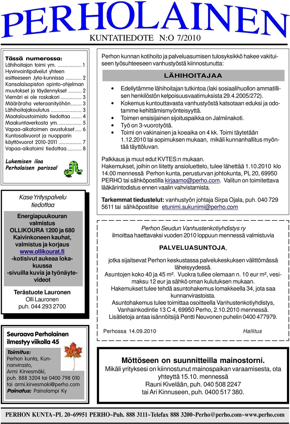 .. 6 Kuntosalivuorot ja nuopparin käyttövuorot 2010-2011... 7 Vapaa-aikatoimi tiedottaa... 8 Lukemisen iloa Perholaisen parissa!