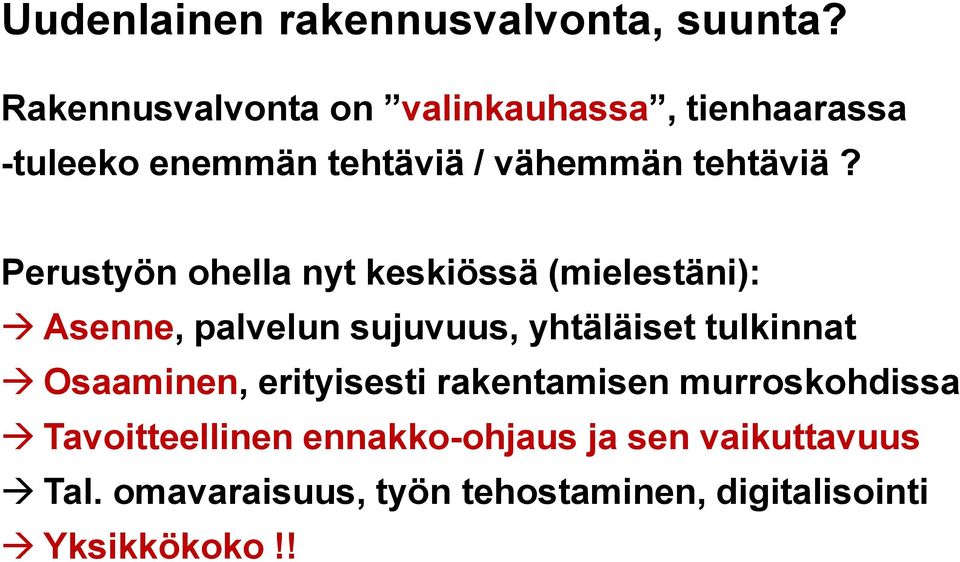 Perustyön ohella nyt keskiössä (mielestäni): Asenne, palvelun sujuvuus, yhtäläiset tulkinnat