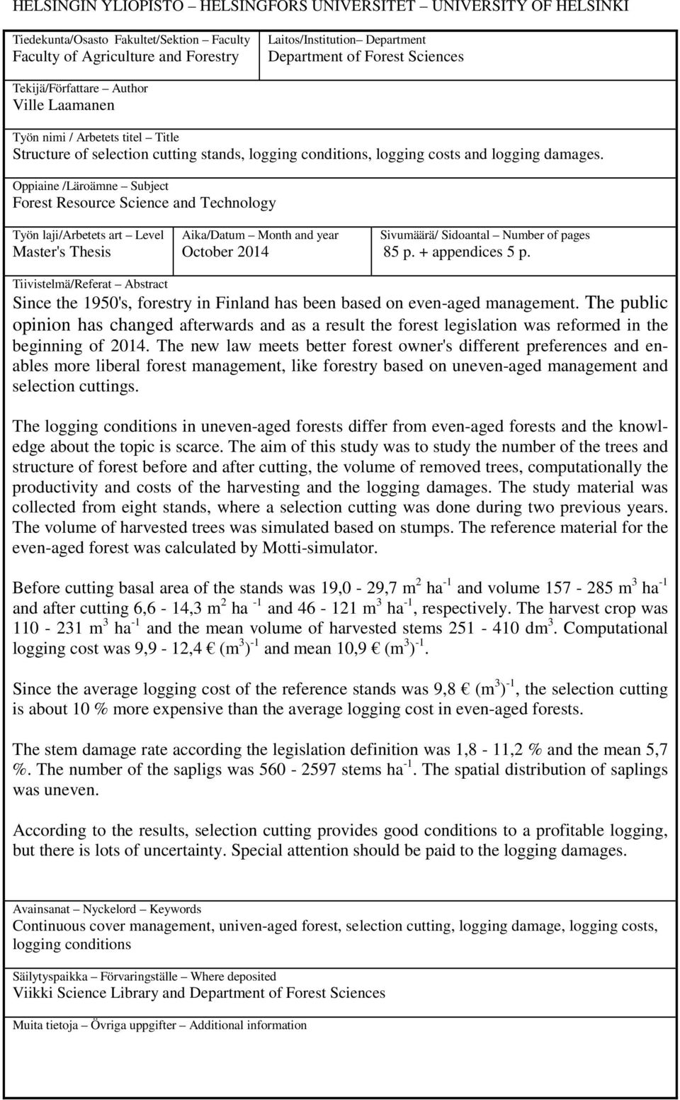 Oppiaine /Läroämne Subject Forest Resource Science and Technology Työn laji/arbetets art Level Master's Thesis Aika/Datum Month and year October 2014 Sivumäärä/ Sidoantal Number of pages 85 p.
