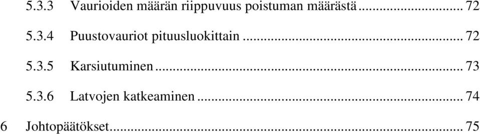 4 Puustovauriot pituusluokittain... 72 5.3.