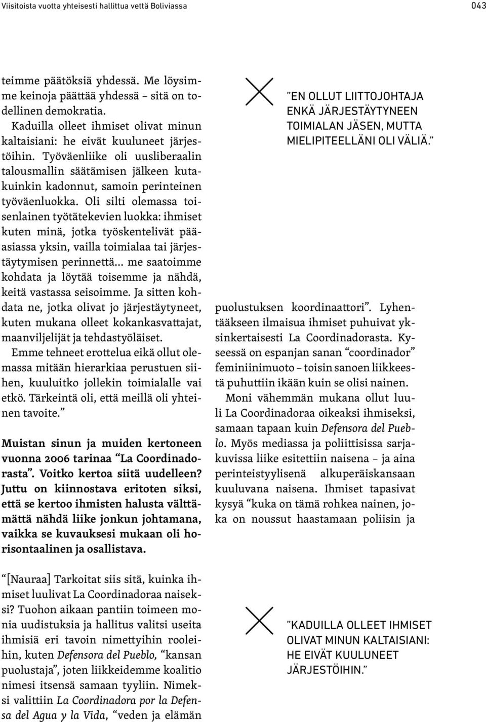 Työväenliike oli uusliberaalin talousmallin säätämisen jälkeen kutakuinkin kadonnut, samoin perinteinen työväenluokka.