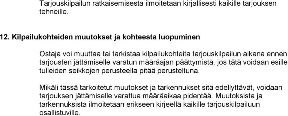 jättämiselle varatun määräajan päättymistä, jos tätä voidaan esille tulleiden seikkojen perusteella pitää perusteltuna.