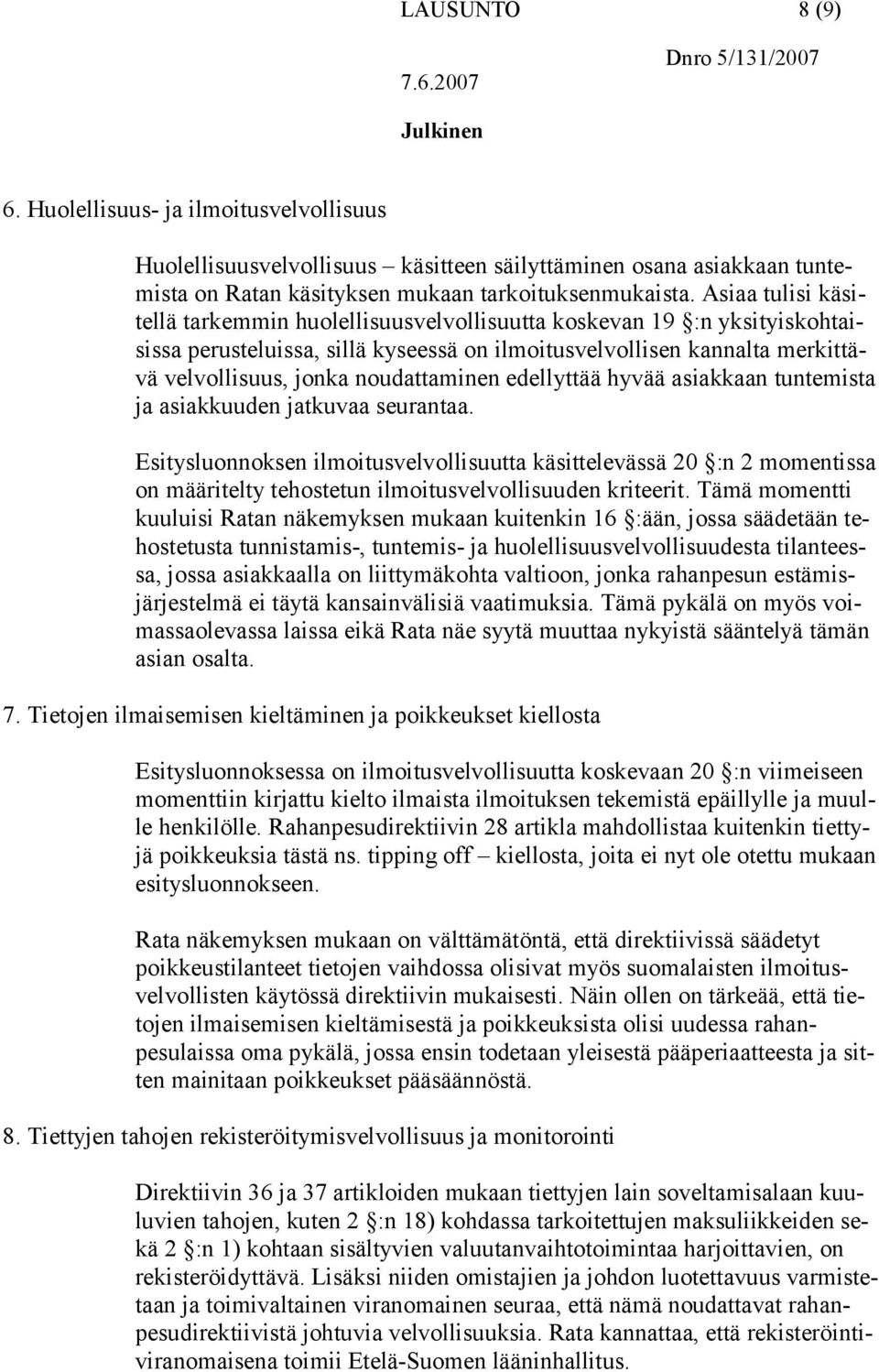 noudattaminen edellyttää hyvää asiakkaan tuntemista ja asiakkuuden jatkuvaa seurantaa.