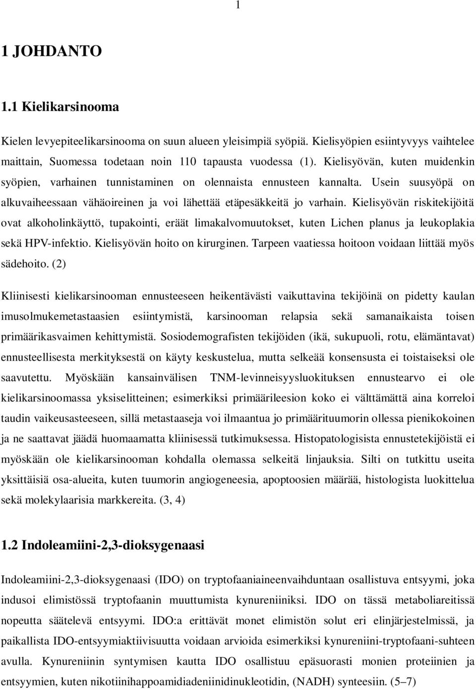 Kielisyövän riskitekijöitä ovat alkoholinkäyttö, tupakointi, eräät limakalvomuutokset, kuten Lichen planus ja leukoplakia sekä HPV-infektio. Kielisyövän hoito on kirurginen.