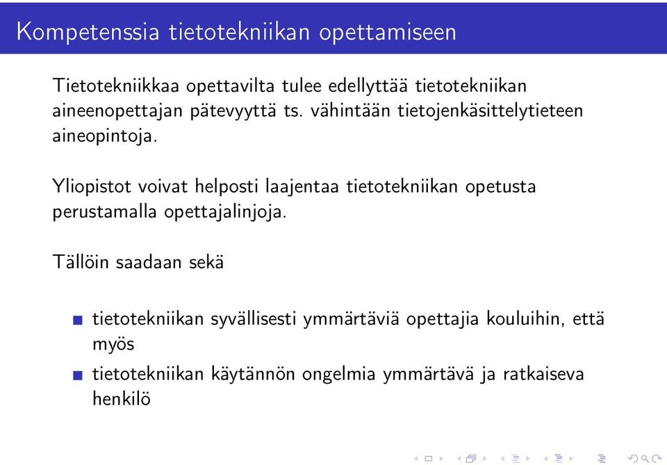 Yliopistot voivat helposti laajentaa tietotekniikan opetusta perustamalla opettajalinjoja.