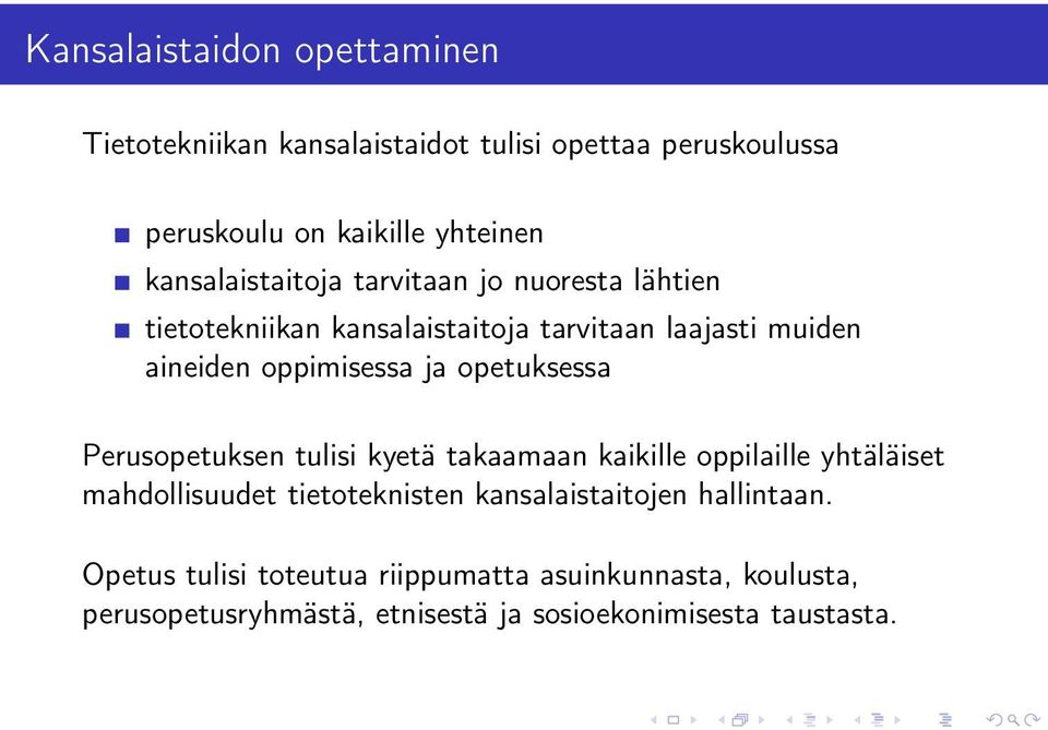 ja opetuksessa Perusopetuksen tulisi kyetä takaamaan kaikille oppilaille yhtäläiset mahdollisuudet tietoteknisten