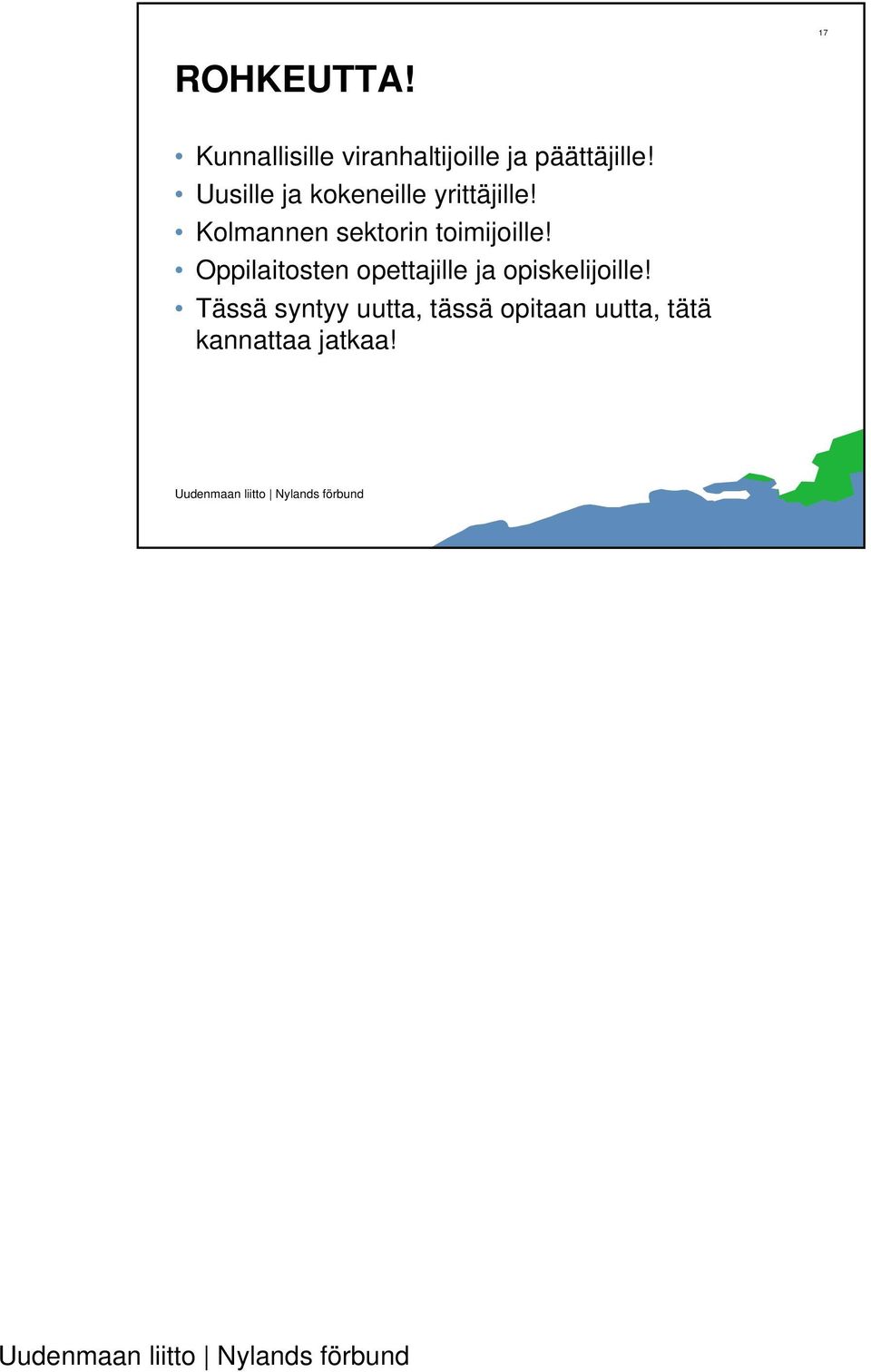 Uusille ja kokeneille yrittäjille!