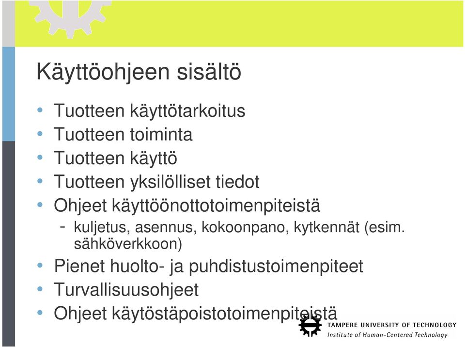 kuljetus, asennus, kokoonpano, kytkennät (esim.