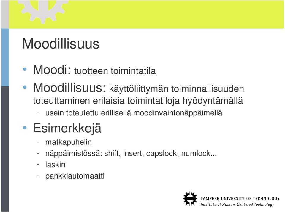 usein toteutettu erillisellä moodinvaihtonäppäimellä Esimerkkejä -