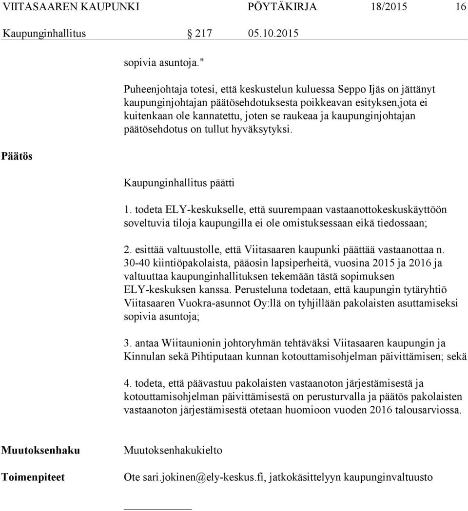 kaupunginjohtajan päätösehdotus on tullut hyväksytyksi. Kaupunginhallitus päätti 1.