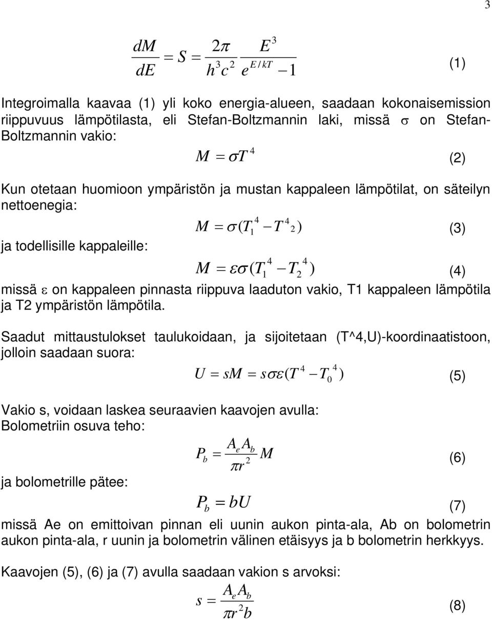 T1 kappaleen läpötila ja T ypäristön läpötila.