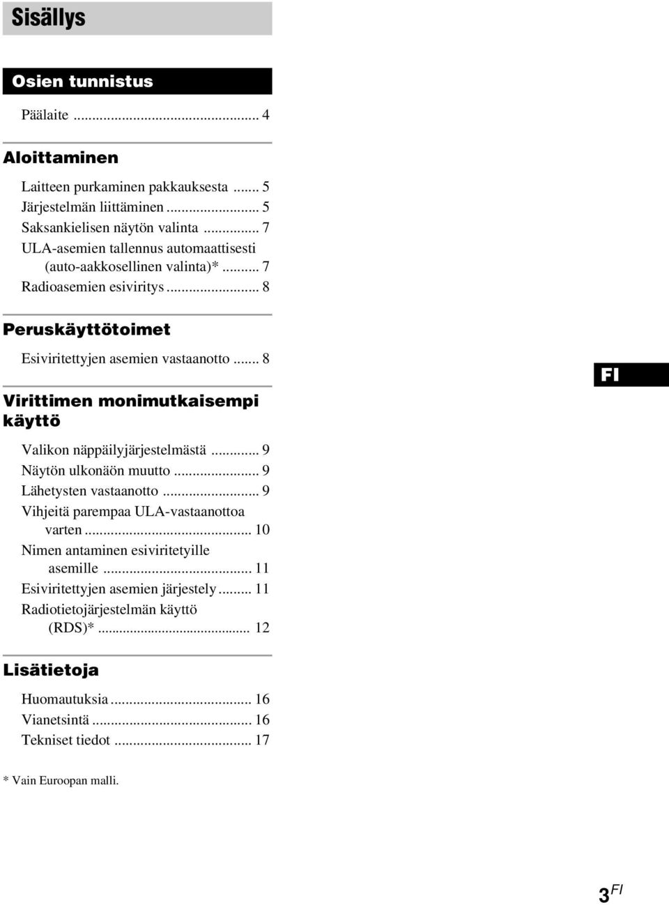 .. 8 Virittimen monimutkaisempi käyttö Valikon näppäilyjärjestelmästä... 9 Näytön ulkonäön muutto... 9 Lähetysten vastaanotto... 9 Vihjeitä parempaa ULA-vastaanottoa varten.