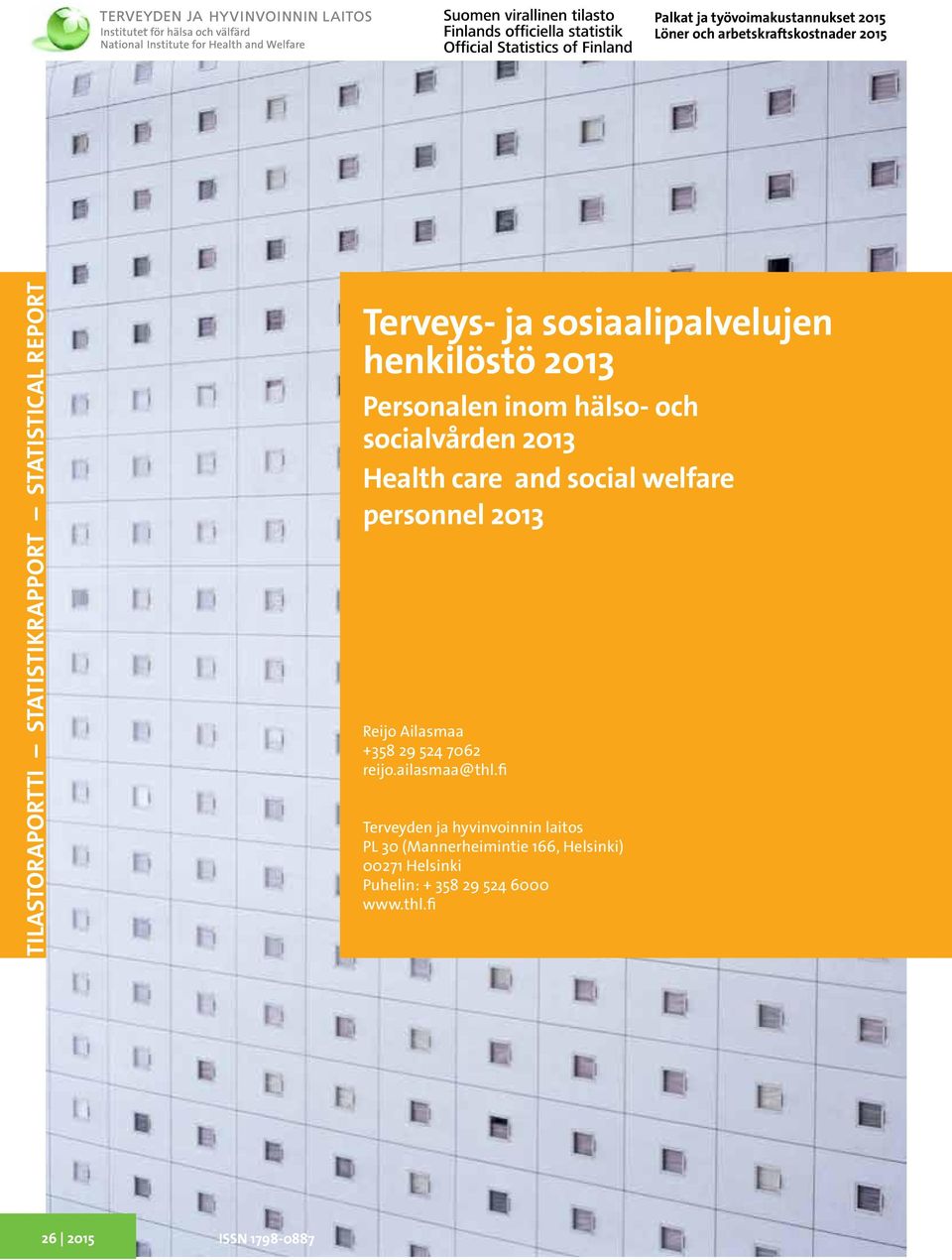 Health care and social welfare personnel 2013 Reijo Ailasmaa +358 29 524 7062 reijo.ailasmaa@thl.