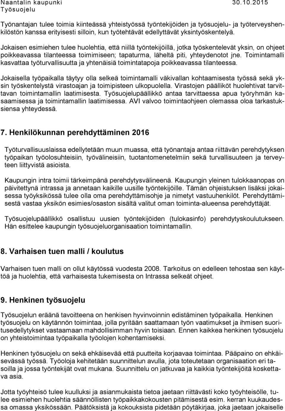 Toimintamalli kasvattaa työturvallisuutta ja yhtenäisiä toimintatapoja poikkeavassa tilanteessa.