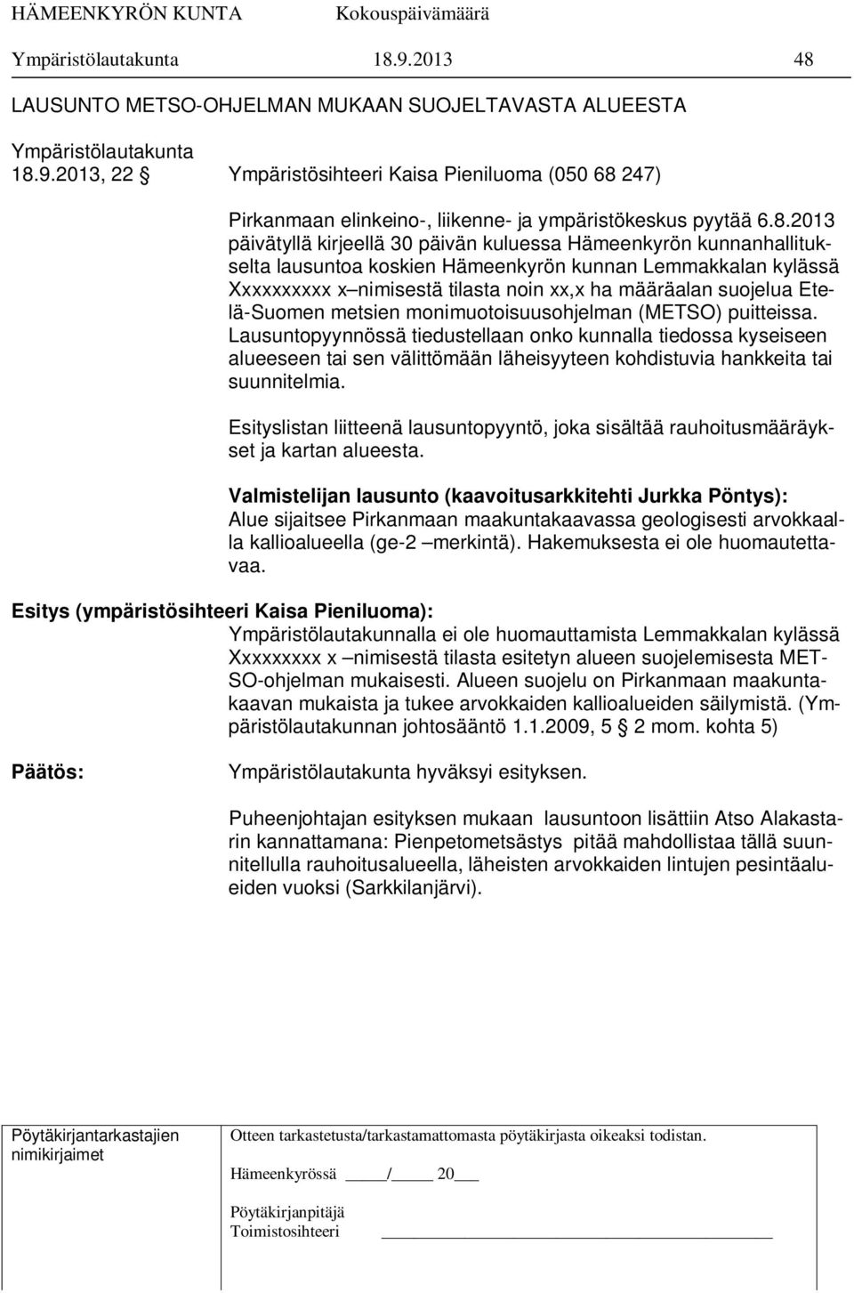 Etelä-Suomen metsien monimuotoisuusohjelman (METSO) puitteissa.