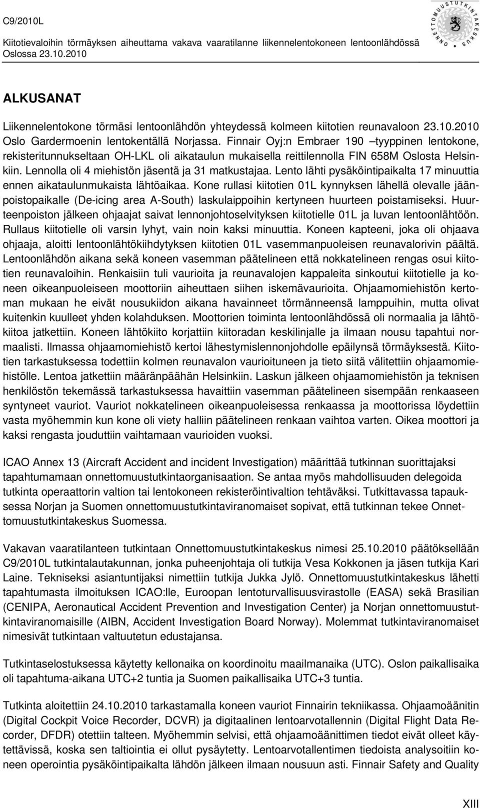 Lento lähti pysäköintipaikalta 17 minuuttia ennen aikataulunmukaista lähtöaikaa.