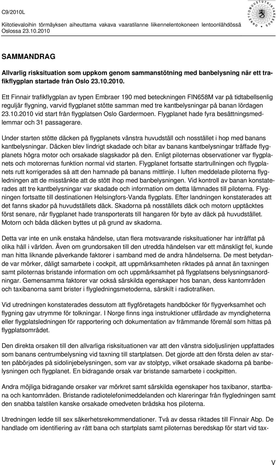2010 vid start från flygplatsen Oslo Gardermoen. Flygplanet hade fyra besättningsmedlemmar och 31 passagerare.