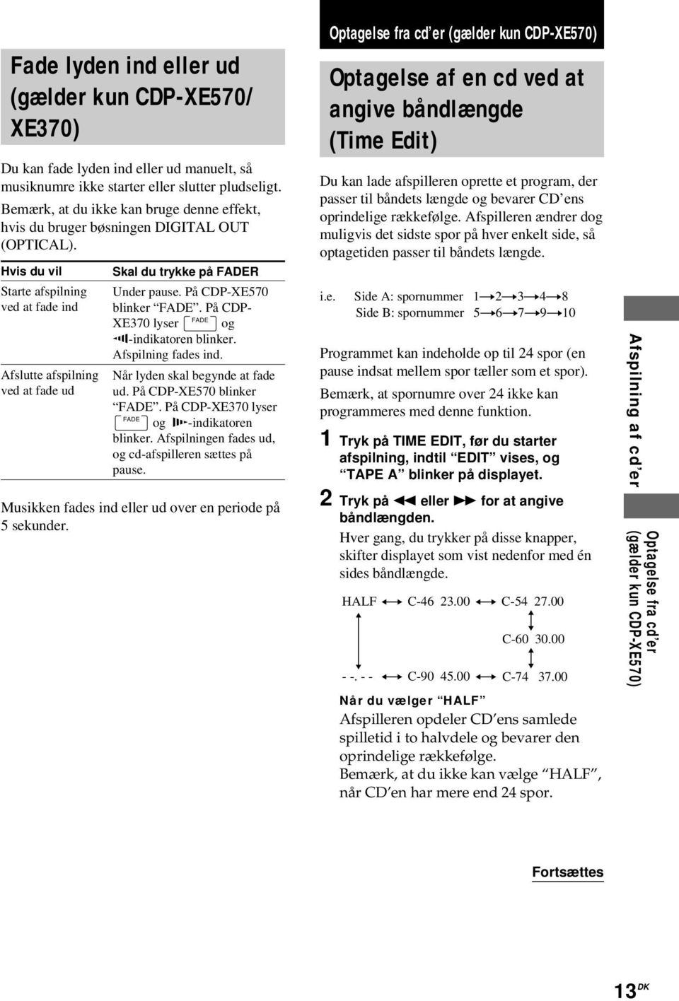 Hvis du vil Starte afspilning ved at fade ind Afslutte afspilning ved at fade ud Skal du trykke på FADER Under pause. På CDP-XE570 blinker FADE. På CDP- FADE XE370 lyser og Q-indikatoren blinker.