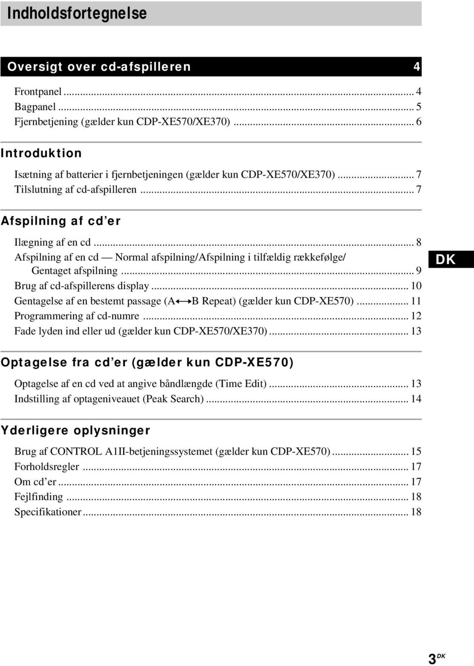 .. 8 Afspilning af en cd Normal afspilning/afspilning i tilfældig rækkefølge/ Gentaget afspilning... 9 Brug af cd-afspillerens display.