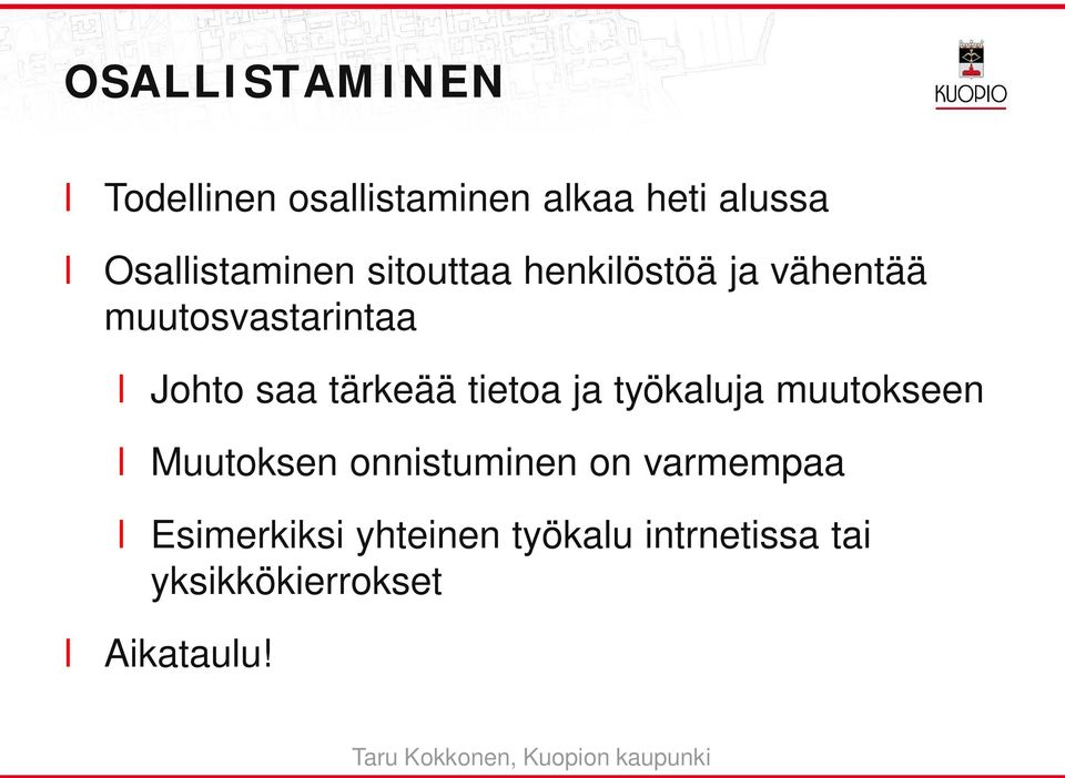 tärkeää tietoa ja työkauja muutokseen Muutoksen onnistuminen on