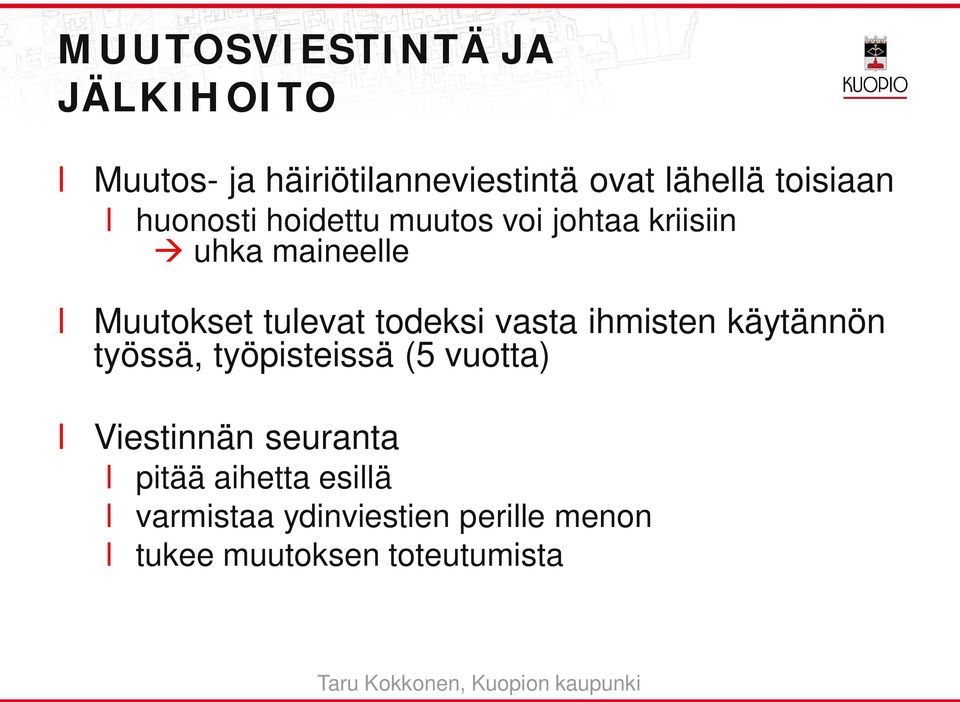 tuevat todeksi vasta ihmisten käytännön työssä, työpisteissä (5 vuotta)