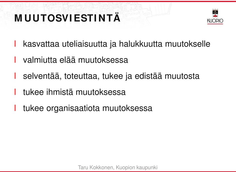 seventää, toteuttaa, tukee ja edistää muutosta