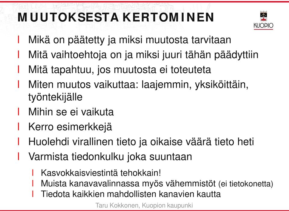 se ei vaikuta Kerro esimerkkejä Huoehdi virainen tieto ja oikaise väärä tieto heti Varmista tiedonkuku joka suuntaan