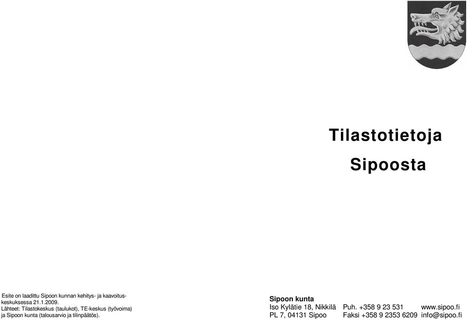 Lähteet: Tilastokeskus (taulukot), TE-keskus (työvoima) ja Sipoon kunta