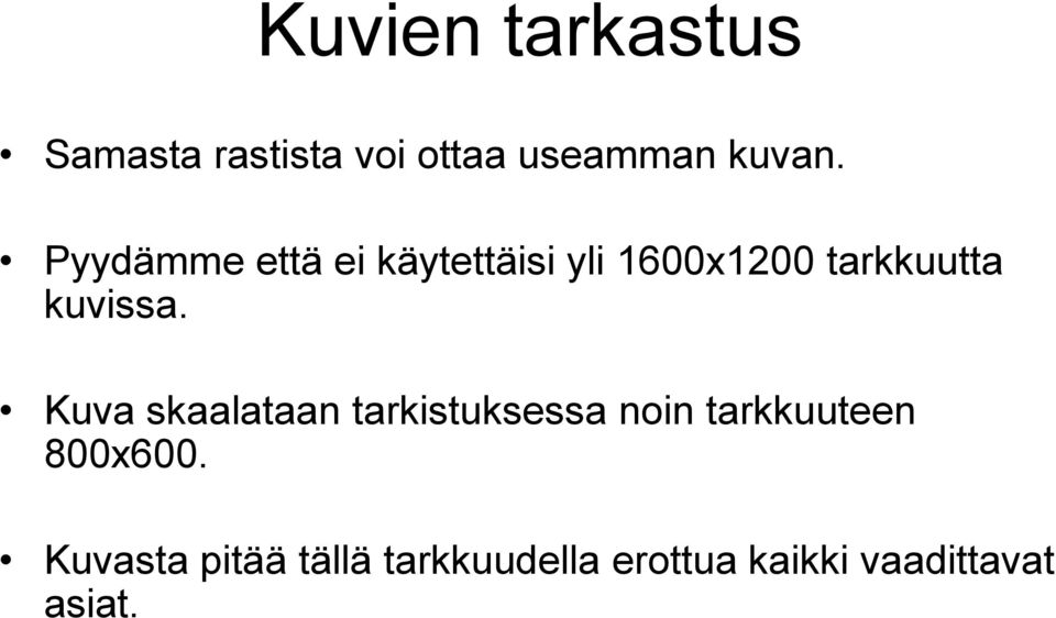 Kuva skaalataan tarkistuksessa noin tarkkuuteen 800x600.