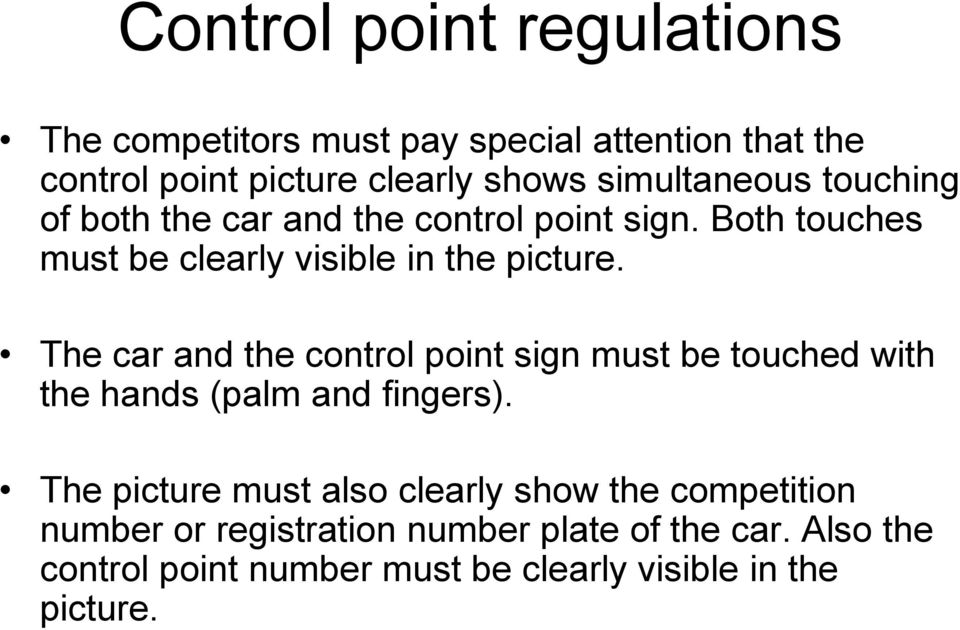 The car and the control point sign must be touched with the hands (palm and fingers).