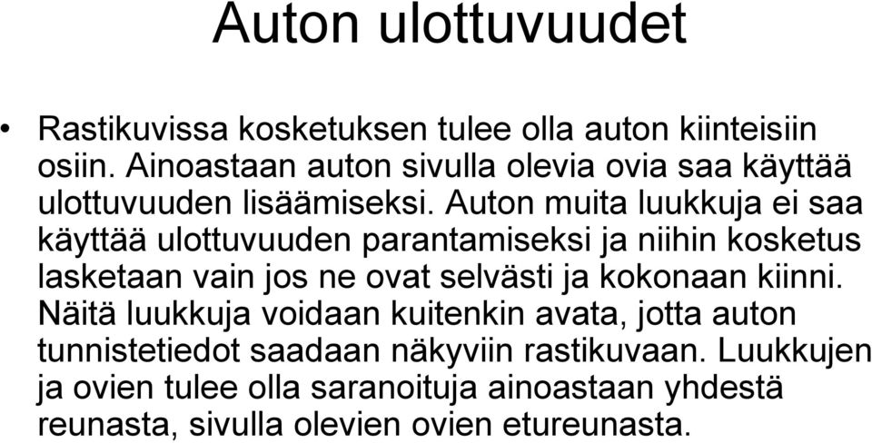 Auton muita luukkuja ei saa käyttää ulottuvuuden parantamiseksi ja niihin kosketus lasketaan vain jos ne ovat selvästi ja