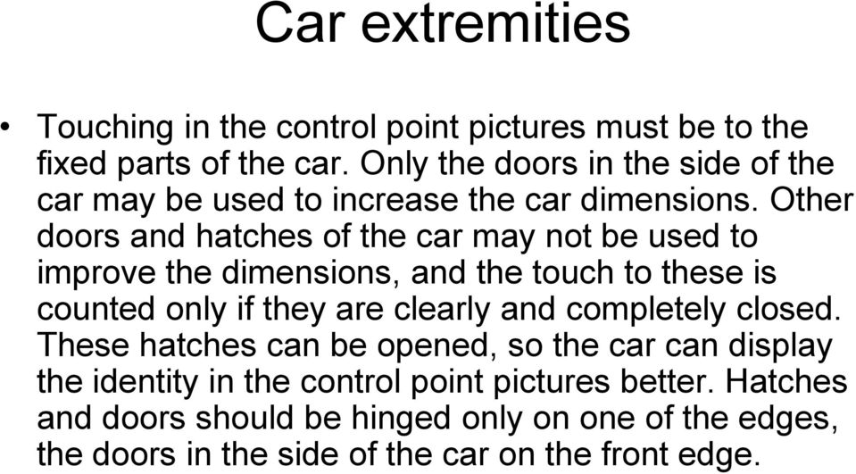 Other doors and hatches of the car may not be used to improve the dimensions, and the touch to these is counted only if they are clearly