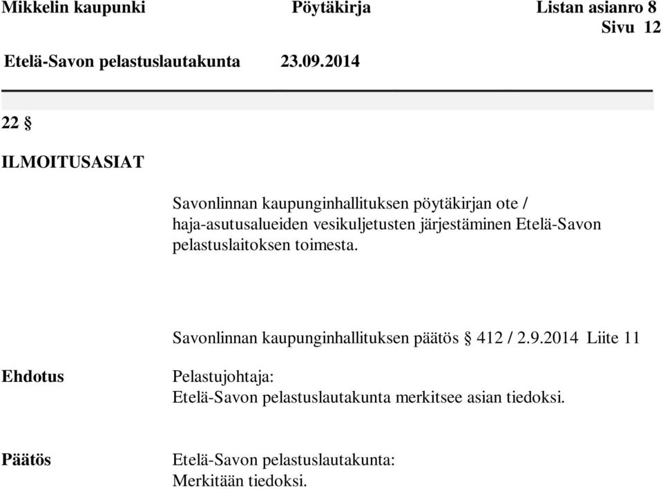 järjestäminen Etelä-Savon pelastuslaitoksen toimesta. Savonlinnan kaupunginhallituksen päätös 412 / 2.9.