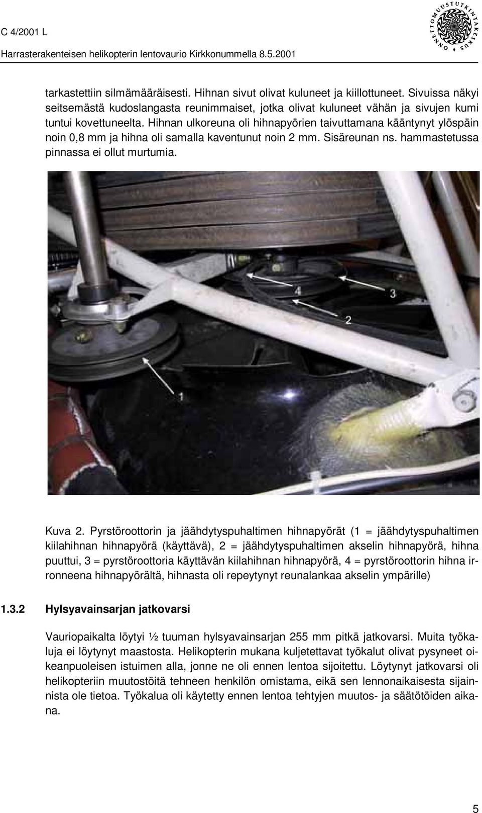 Pyrstöroottorin ja jäähdytyspuhaltimen hihnapyörät (1 = jäähdytyspuhaltimen kiilahihnan hihnapyörä (käyttävä), 2 = jäähdytyspuhaltimen akselin hihnapyörä, hihna puuttui, 3 = pyrstöroottoria käyttävän