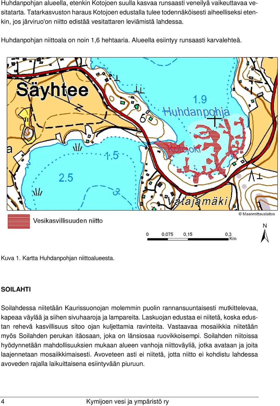 Alueella esiintyy runsaasti karvalehteä. Kuva 1. Kartta Huhdanpohjan niittoalueesta.