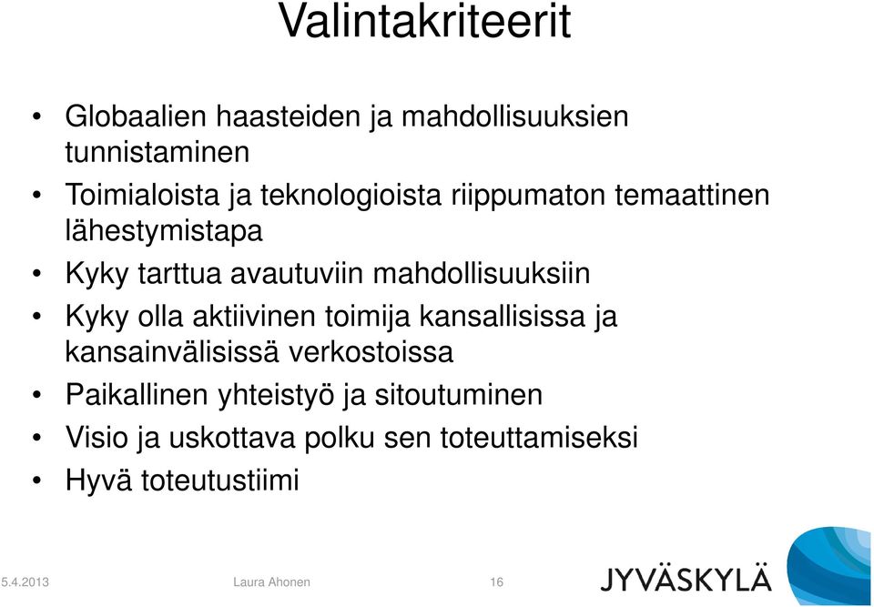 Kyky olla aktiivinen toimija kansallisissa ja kansainvälisissä verkostoissa Paikallinen