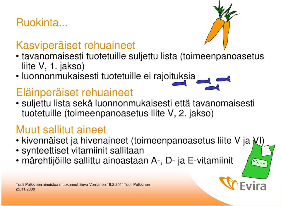 että tavanomaisesti tuotetuille (toimeenpanoasetus liite V, 2.