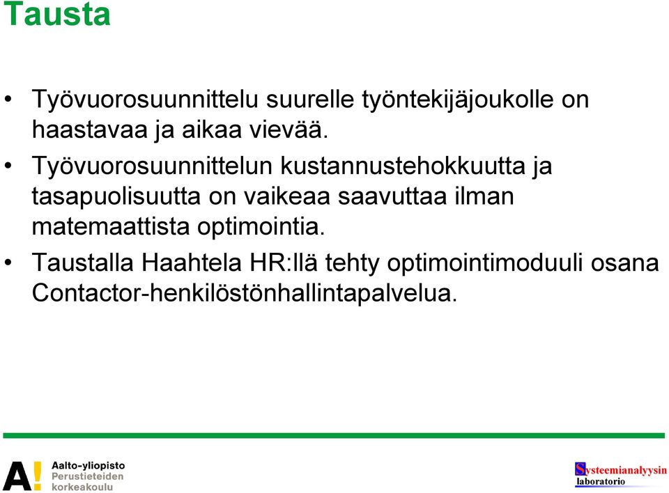 Työvuorosuunnittelun kustannustehokkuutta ja tasapuolisuutta on vaikeaa