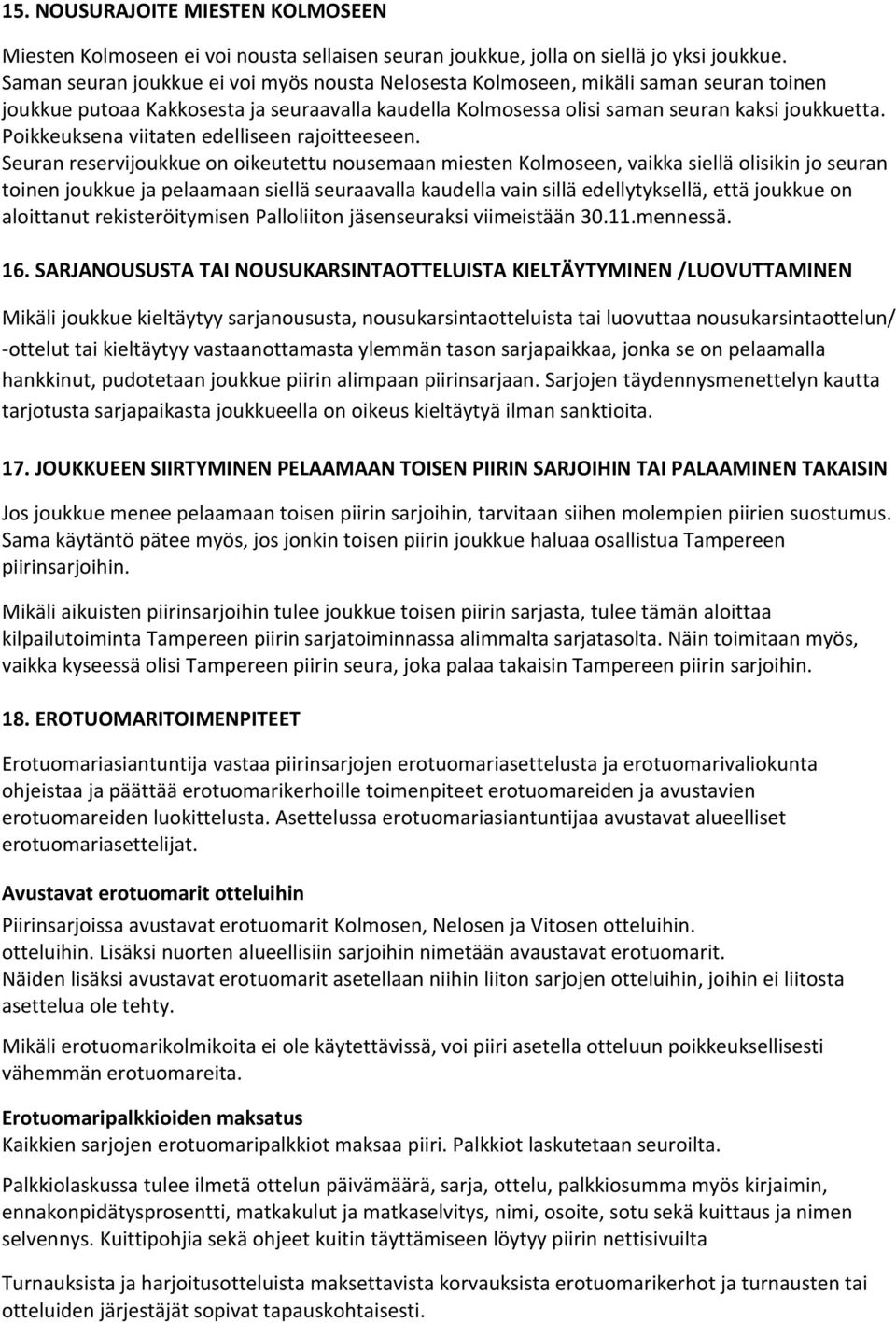 Poikkeuksena viitaten edelliseen rajoitteeseen.