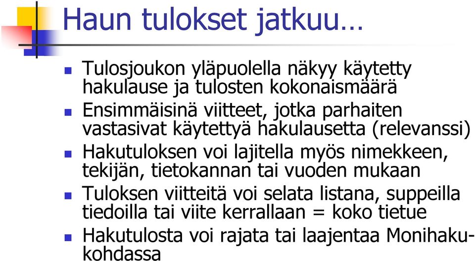 lajitella myös nimekkeen, tekijän, tietokannan tai vuoden mukaan Tuloksen viitteitä voi selata