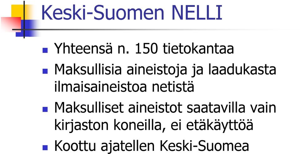 ilmaisaineistoa netistä Maksulliset aineistot